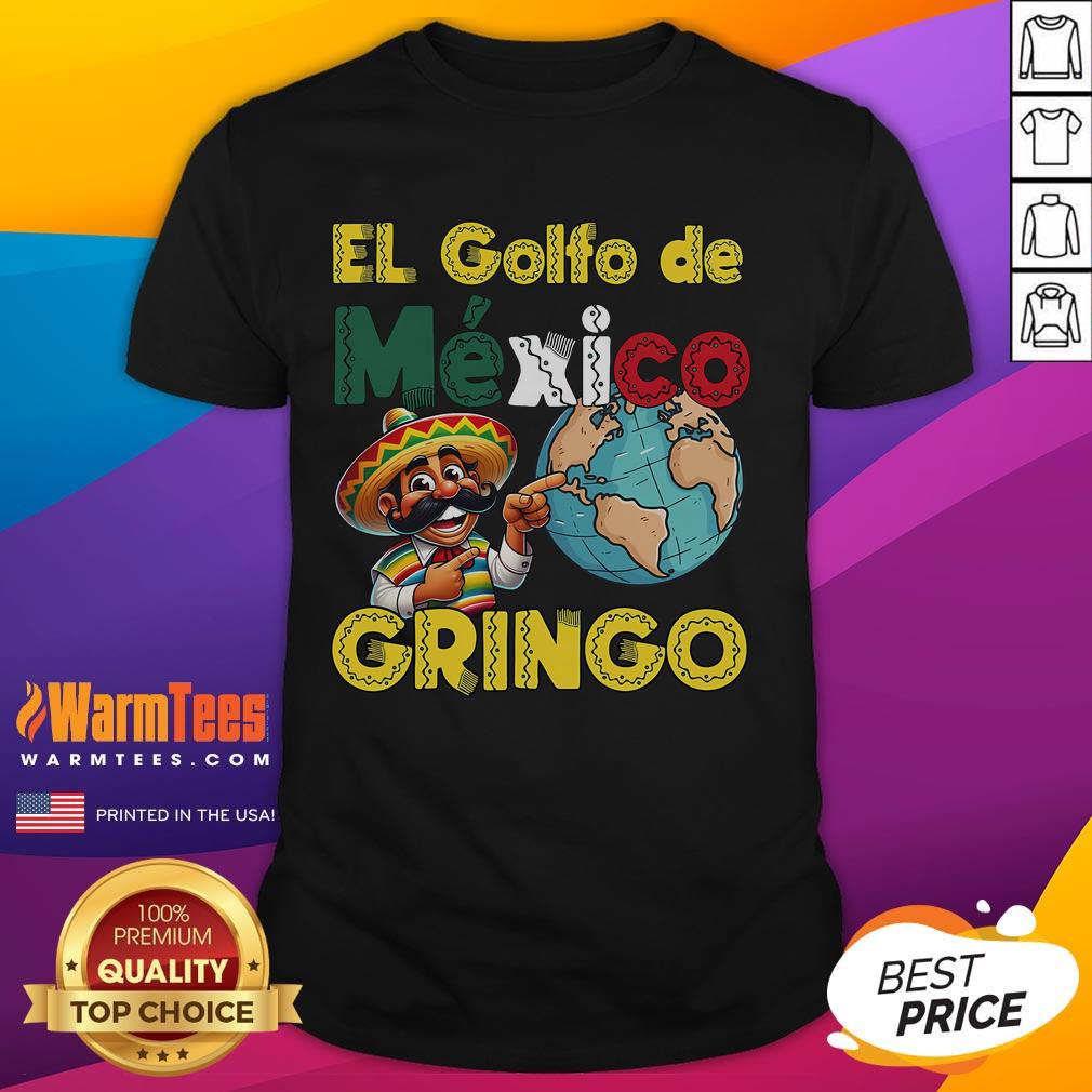 Funny El Golfo De México Not America'S Gulf T Shirt Funny El Golfo De Mxico Not America's Gulf T-Shirt featuring humorous design and vibrant colors perfect for casual wear.