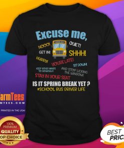 Alt Text: Funny Excuse Me Is It Spring Break Yet T-shirt design for school bus drivers, perfect for celebrating spring break.