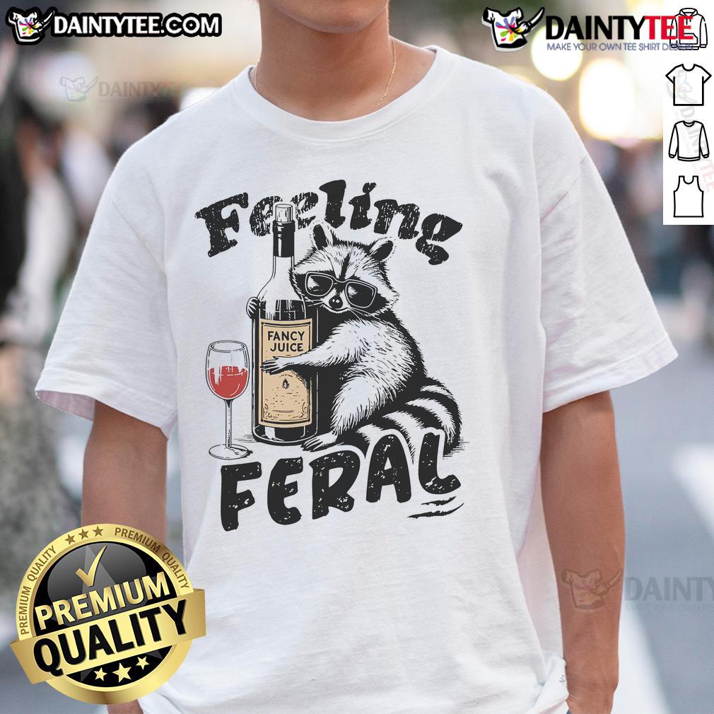 Funny Feeling Feral Raccoon Meme T Shirt Alt Text: Funny Feeling Feral Raccoon Meme T-Shirt featuring a playful raccoon graphic and humorous text design.