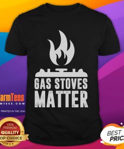 Funny Gas Stoves Matter T-Shirt design featuring a humorous graphic for gas stove enthusiasts.