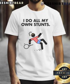 Funny Get Well Tennis Accident T-Shirt featuring 'I Do My Own Stunts' design, perfect for tennis lovers and humor fans.