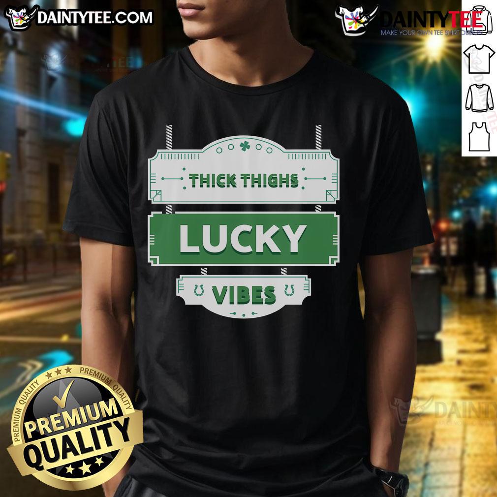 Funny Green St Patrick'S Day Thick Thighs Lucky Vibes T Shirt Funny green St. Patrick's Day T-shirt featuring thick thighs and lucky vibes design for festive celebrations.