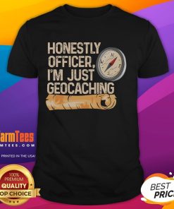 Alt Text: Funny geocaching T-shirt with 'Honestly Officer Im Just Geocaching' text design for outdoor enthusiasts.
