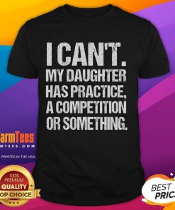 Funny 'I Can't, My Daughter Has Wrestling Practice' T-Shirt showcasing a playful design for proud wrestling parents.