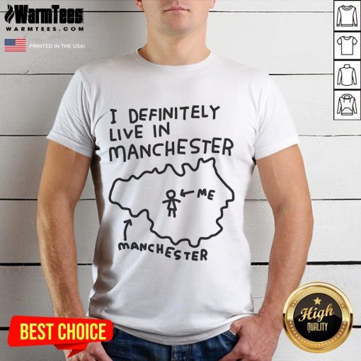 Funny 'I Definitely Live In Manchester' T-Shirt design showcasing humor and local pride in Manchester apparel.