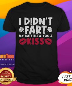 Funny I Didn't Fart My Butt Blew You A Kiss T-Shirt featuring a humorous fart joke design for laughter lovers.