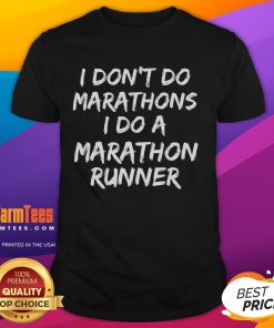 Funny 'I Don't Do Marathons, I Do A Marathon Runner' T-Shirt design featuring bold text and playful graphics for runners.