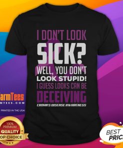 Funny 'I Don't Look Sick' Crohn's Disease Awareness T-Shirt highlighting humor in chronic illness struggles.