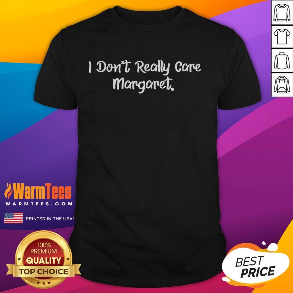 Funny I Don'T Really Care Margaret T Shirt Funny I Dont Really Care Margaret T-Shirt featuring a humorous graphic design, perfect for casual wear and expressing attitude.