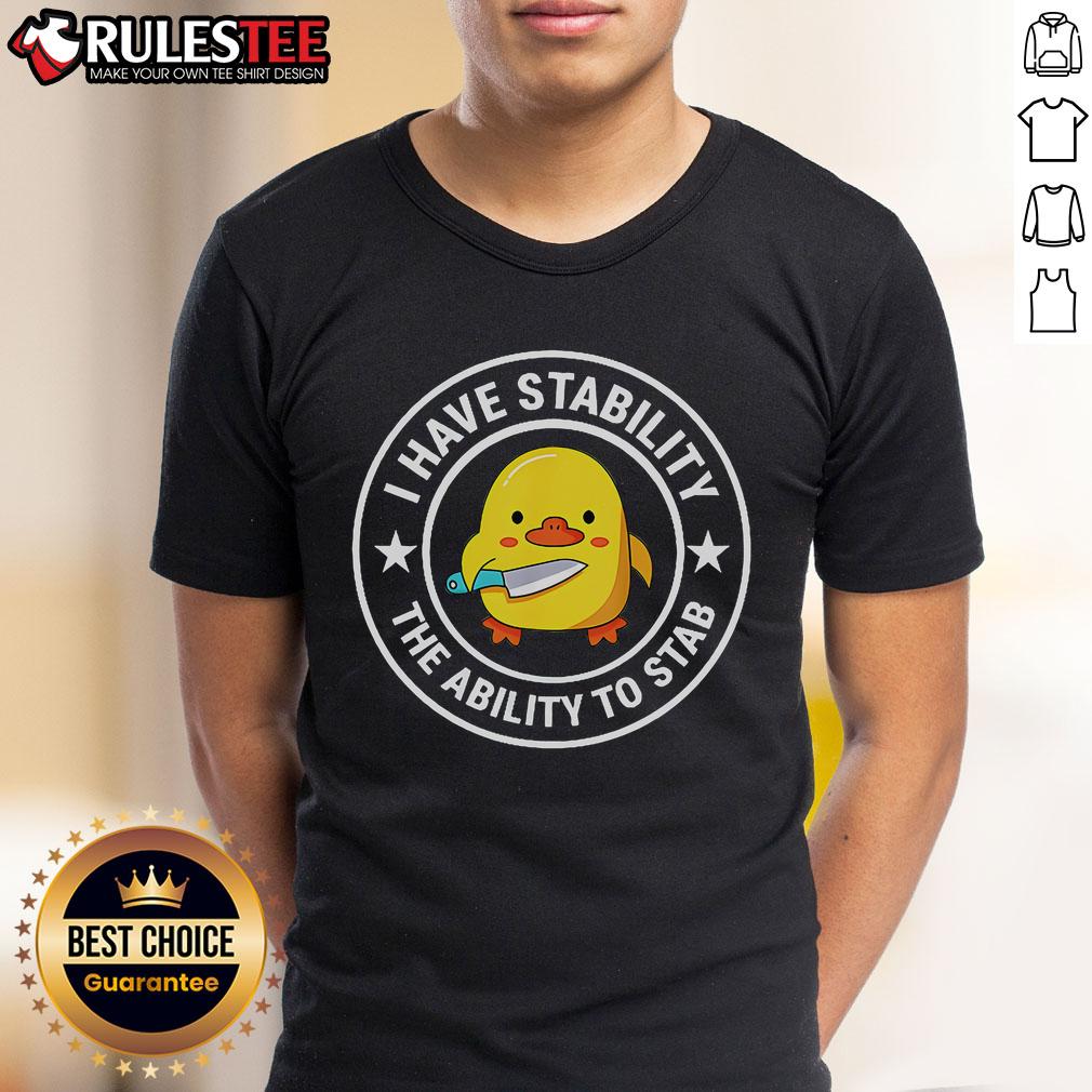 Funny I Have Stability The Ability To Stab Cute Duck T Shirt Alt Text: Funny I Have Stability, The Ability To Stab Cute Duck T-Shirt design featuring a whimsical duck illustration.