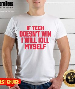 Funny 'If Tech Doesn't Win I Will Kill Myself' T-Shirt design featuring bold text on a casual tee, perfect for tech enthusiasts.