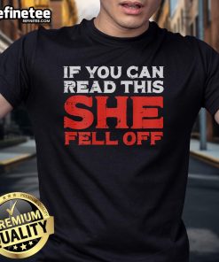 Funny 'If You Can Read This She Fell Off' biker motorcycle T-shirt design, perfect for motorcycle enthusiasts and humor lovers.