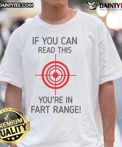 Alt Text: Funny 'If You Can Read This You're In Fart Range' T-Shirt design featuring playful text and humorous graphics.