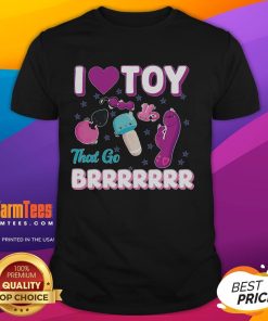 Funny inappropriate I Love Toys That Go Brrr adult humor T-shirt featuring playful graphics for a humorous twist.