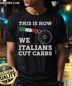 Funny Italian American T-shirt featuring a humorous design on how Italians cut carbs with a pizza slice.