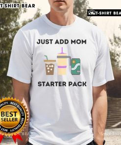 Alt Text: Funny Just Add Mom Starter Pack T-Shirt featuring humorous graphics perfect for Mother's Day or casual outings.
