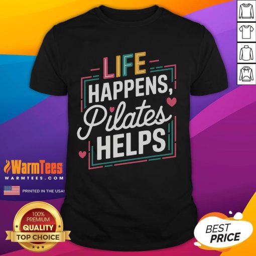 Funny Life Happens Pilates Helps Motivational T-Shirt featuring a humorous design for fitness enthusiasts.