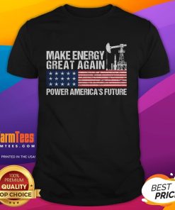 Funny Make Energy Great Again Power America's Future T-Shirt featuring a bold slogan and vibrant design for eco-conscious wear.