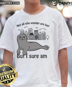Funny Not All Who Wander Are Lost But I Sure Am T-Shirt design featuring whimsical text and playful graphics.