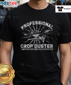 Funny Professional Crop Duster T-Shirt featuring a humorous design for aviation enthusiasts and pilots.