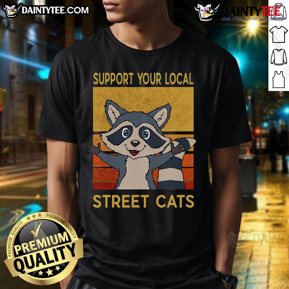 Funny Raccoon Support Your Local Street Cats T Shirt Funny Raccoon Support Your Local Street Cats T-Shirt featuring a playful raccoon design and vibrant colors, perfect for cat lovers.