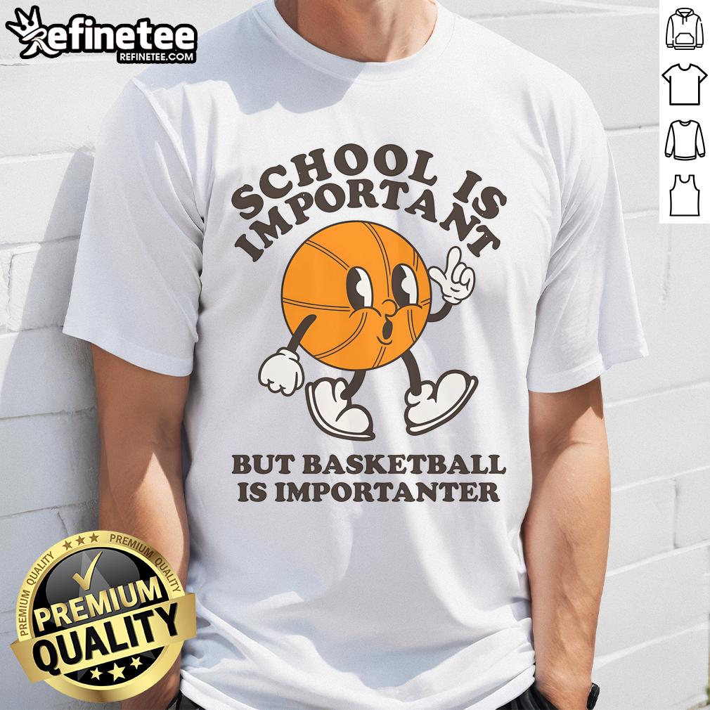 Funny Retro School Is Important But Basketball Is Importanter T Shirt Alt Text: Funny retro School Is Important But Basketball Is Importanter T-shirt design featuring bold text and vibrant colors.