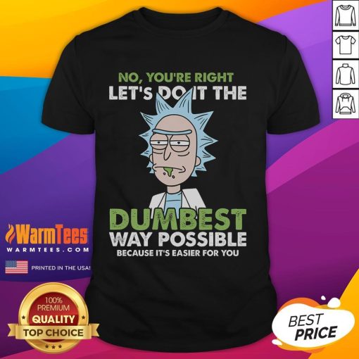 Funny Rick and Morty T-Shirt featuring 'Lets Do It The Dumbest Way Possible' design for fans of the show.