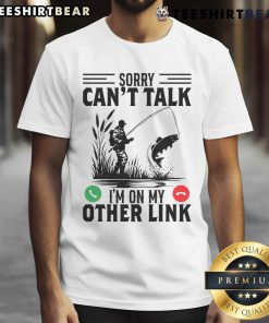Funny 'Sorry Can't Talk I'm On My Other Line' fishing t-shirt featuring a humorous fishing graphic and vibrant colors.