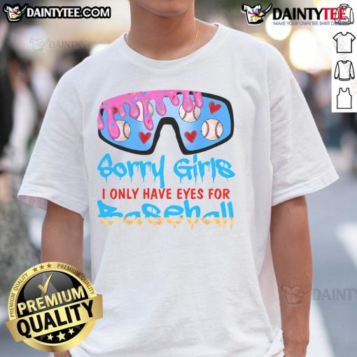 Funny Sorry I Only Have Eyes For Baseball Valentines Day T-Shirt featuring playful baseball-themed graphic design.