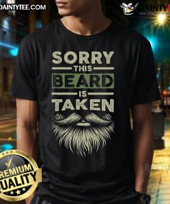 Alt Text: Funny 'Sorry This Beard is Taken' t-shirt for husbands and boyfriends, featuring a humorous bearded design.