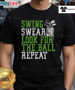 Funny Swing Swear Look For Ball Repeat Golf T-Shirt featuring a humorous golf design for enthusiasts and casual players.