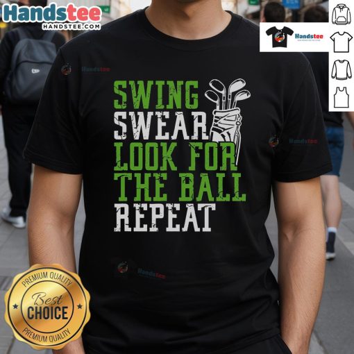 Funny Swing Swear Look For Ball Repeat Golf T-Shirt featuring a humorous golf design for enthusiasts and casual players.