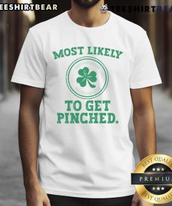 Funny St. Patrick's Day T-shirt featuring 'Most Likely To Get Pinched' design, perfect for festive celebrations.