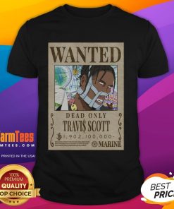 Funny Travis Scott One Piece Wanted Poster Dead Only T-Shirt design featuring vibrant colors and unique graphic art.