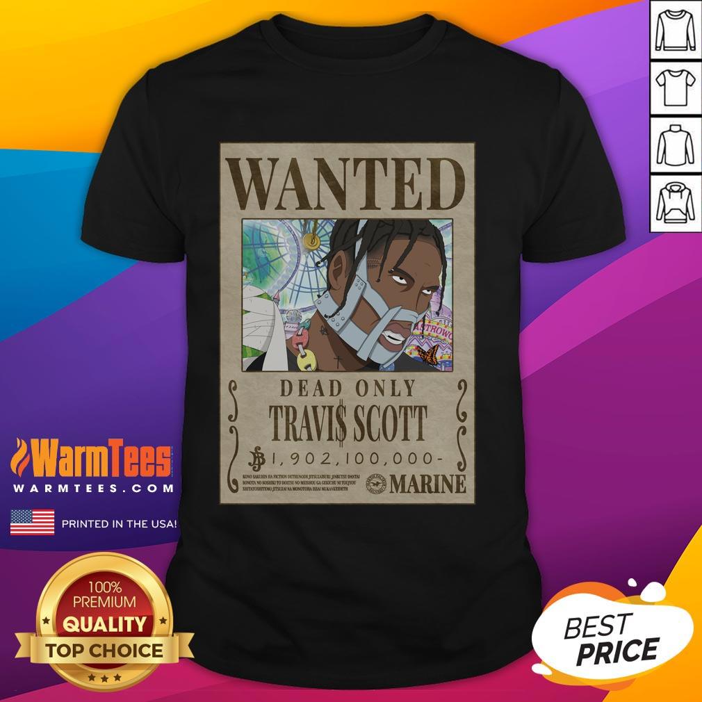 Funny Travis Scott One Piece Wanted Poster Dead Only T Shirt Funny Travis Scott One Piece Wanted Poster Dead Only T-Shirt design featuring vibrant colors and unique graphic art.