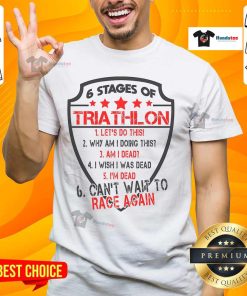Funny Triathlon 6 Stages T-Shirt for Triathletes - Perfect for First Race Celebrations and Training Motivation