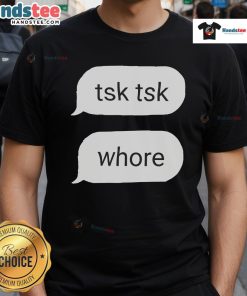 Funny Tsk Tsk Whore Dialogue T-Shirt featuring humorous text design, perfect for casual wear and making a statement.