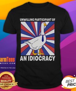 Alt Text: Funny Unwilling Participant of Idiocracy Goose T-Shirt featuring a humorous cartoon goose design.
