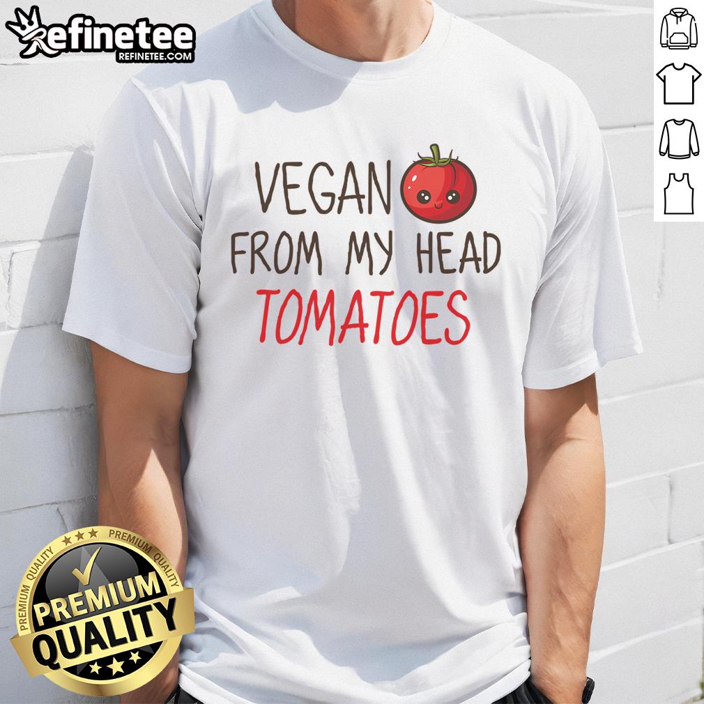 Funny Vegan From My Head Cute Tomatoes T Shirt Alt Text: Funny Vegan From My Head Cute Tomatoes T-Shirt design featuring playful tomato graphics and a humorous slogan.
