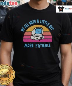 Funny We All Need A Little Bit More Patience retro sunset computer t-shirt design featuring vibrant colors and playful text.