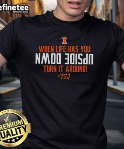 Alt Text: Funny Illinois Football T-Shirt with 'When Life Has You Upside Down Turn It Around' slogan, perfect for fans.