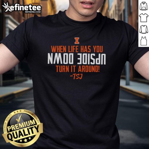Alt Text: Funny Illinois Football T-Shirt with 'When Life Has You Upside Down Turn It Around' slogan, perfect for fans.
