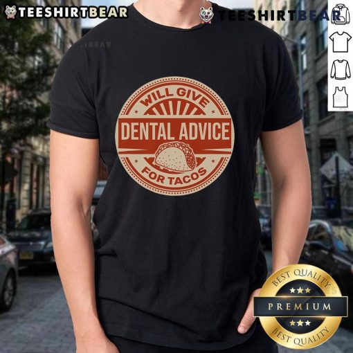 Funny dentist t-shirt featuring 'Will Give Dental Advice For Tacos' slogan, perfect for taco lovers and dental humor fans.