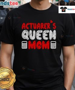 Good Actuarer Queen Mom Mothers Day T-Shirt featuring a stylish design perfect for celebrating moms.