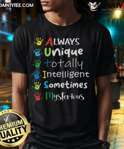 Good Always Unique Totally Intelligent Sometimes Mysterious Autism T-Shirt featuring colorful graphics and a positive message.