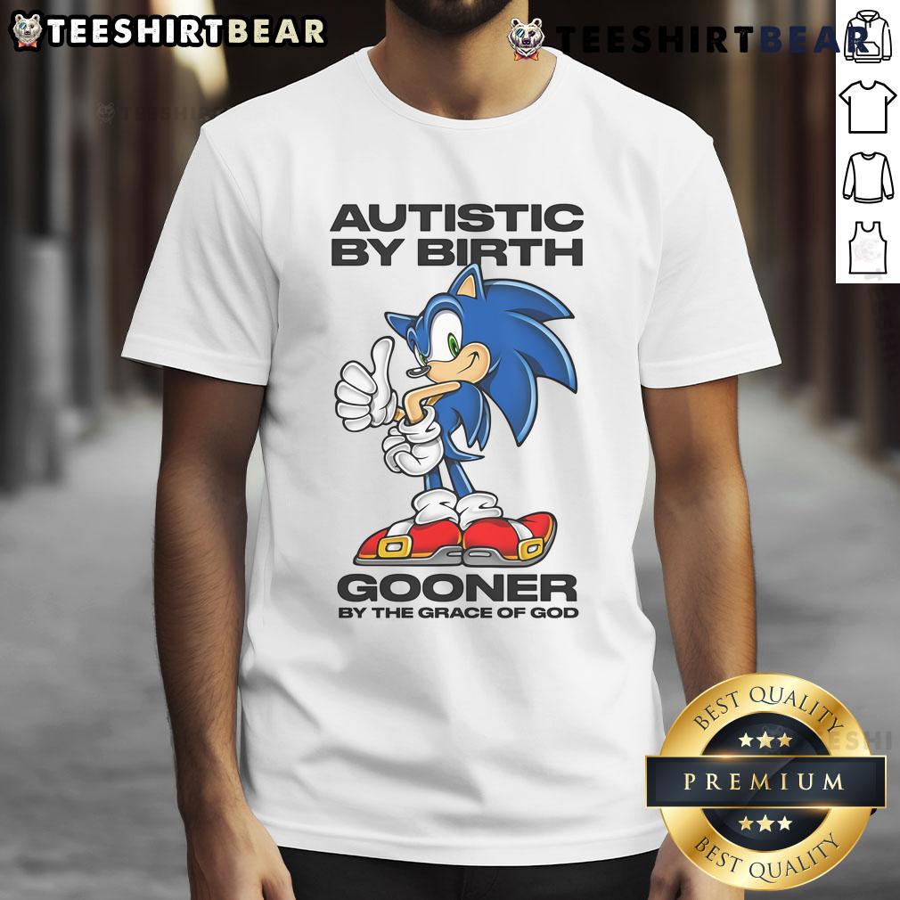 Good Autistic By Birth Gooner By The Grace Of God T Shirt Good Autistic By Birth Gooner By The Grace Of God T-Shirt featuring vibrant graphics and a bold message for proud supporters.