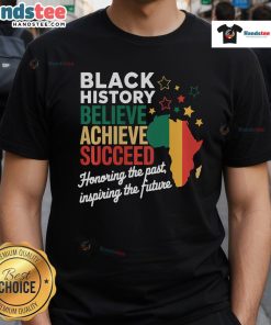 Good Believe Achieve Succeed T-shirt celebrating Black History Month with melanin design for African pride and empowerment.
