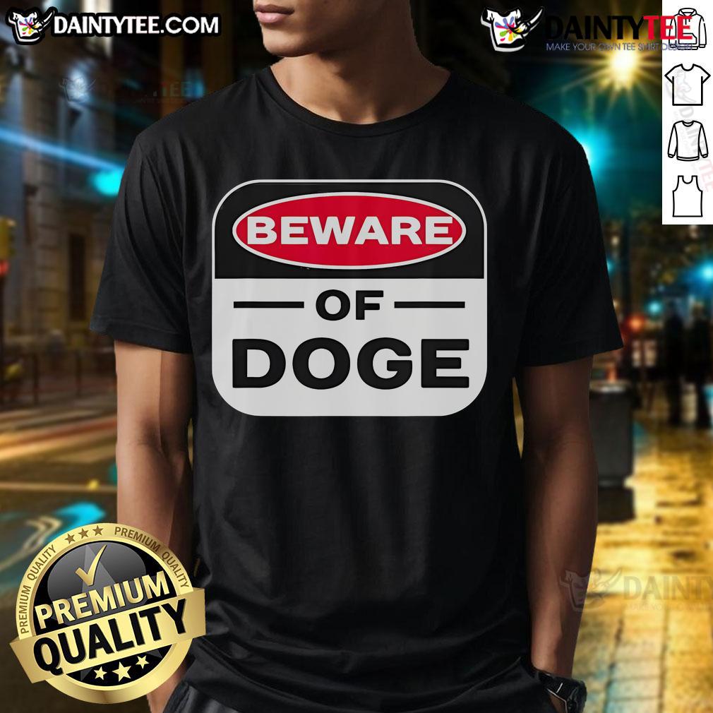 Good Beware Of Doge Meme Department Of Government Efficiency T Shirt Alt Text: Good Beware Of Doge Meme Department Of Government Efficiency T-Shirt design featuring a playful doge graphic.