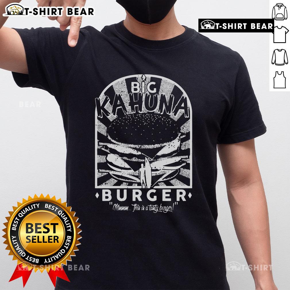 Good Big Kahuna Burger This Is A Tasty Burger T Shirt Good Big Kahuna Burger T-Shirt showcasing a tasty burger design, perfect for food lovers and burger enthusiasts.