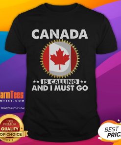Alt Text: Good Canada Is Calling And I Must Go T-Shirt featuring Canadian flag and maple leaf design.